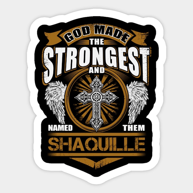 Shaquille Name T Shirt - God Found Strongest And Named Them Shaquille Gift Item Sticker by reelingduvet